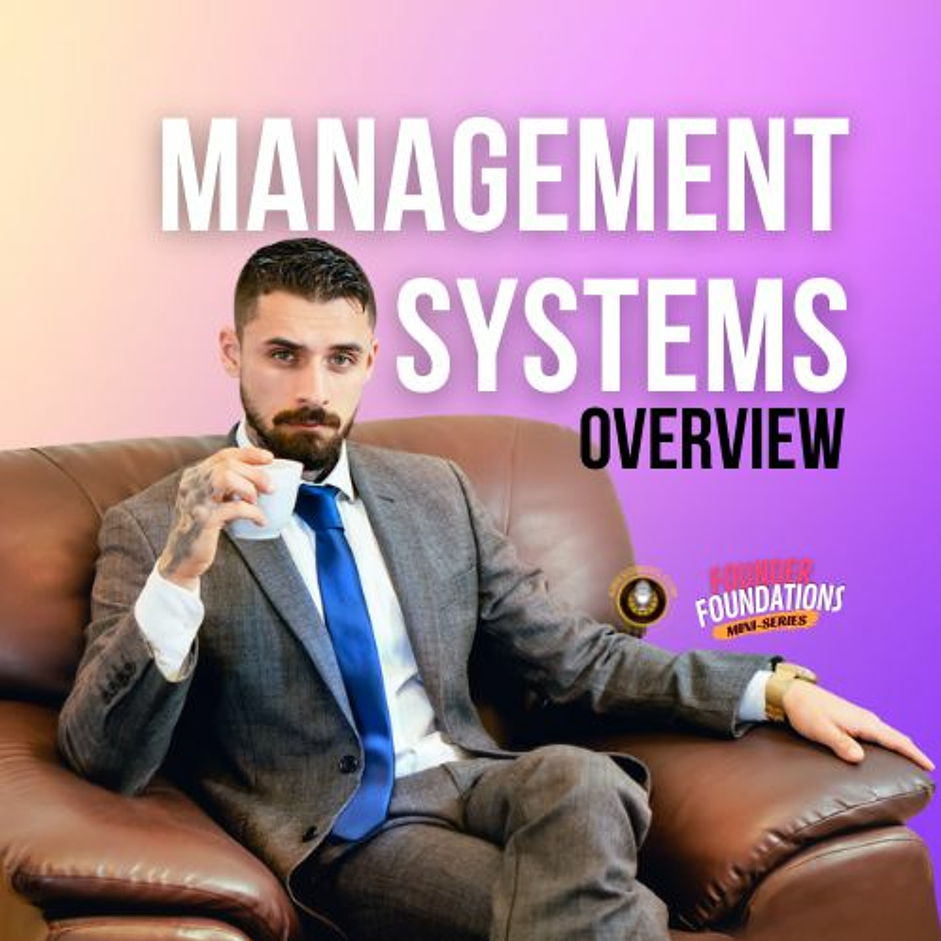 Founder Foundations Mini-Series: MANAGEMENT SYSTEMS OVERVIEW | Steve Simonson