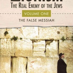 ⚡Ebook✔ Zionism: The Real Enemy of the Jews, Vol. 1: The False Messiah