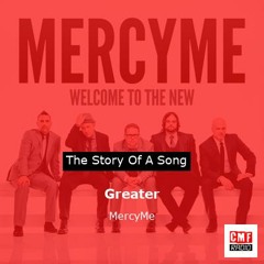 The story of a song: Greater by MercyMe