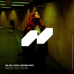 NA-NO x Zayx x Round Light - Need You Now