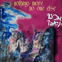 Nothing More, No One Else [Demo]