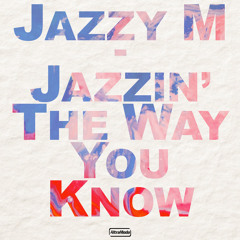 Jazzin' The Way You Know (Illicit Radio Mix)