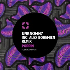 UNKNOWN7 - Poppin (Original Mix)