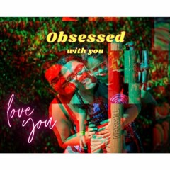 Obsessed With You (prod by. Balloon Beats)