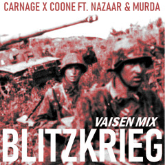 Carnage - Blitzkrieg Ft. Nazaar & Murda (Coone Remix) [Vaisen Mix]