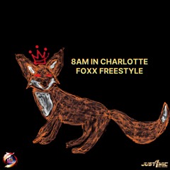 8AM In Charlotte  - FOXX FREESTYLE