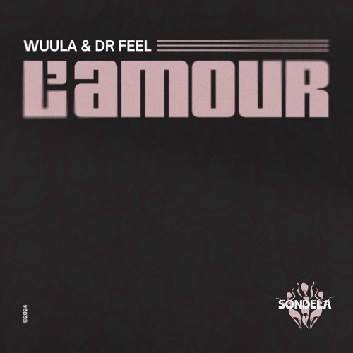 L’amour - WUULA & Dr Feel [SONDE039]
