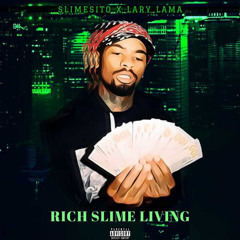 RichSlimeLiving Ft. Slimesito  [prod. LaryLamaBeats]