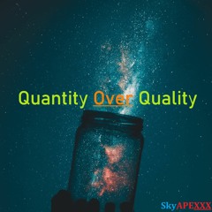 Quantity Over Quality