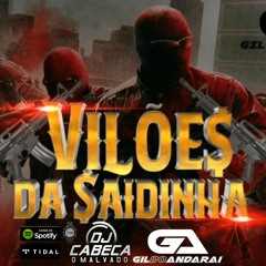 VILÕES DA SAIDINHA ((( DJ CABEÇA O MALVADO ))) 200 BPM MC GIL DO ANDARAÍ