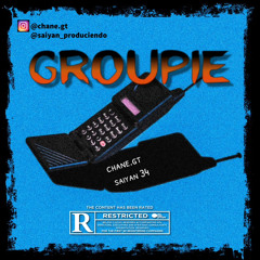 Groupie//Chane.gt FT Saiyan34