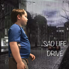 Sad Life Drive