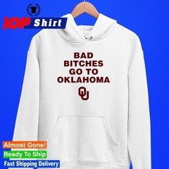 Bad bitches go to Oklahoma shirt