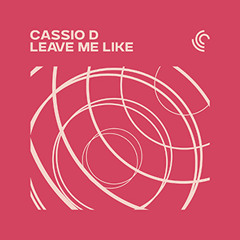 Cassio D - Leave Me Like