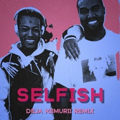 Selfish - Kanye West feat. XXXTentacion (Deja Kemurii Remix)