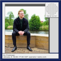 DJ Firetower at Operator Radio | 06.01.2024