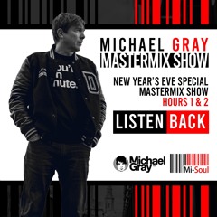 Michael Gray Mastermix Show On Mi-Soul Radio "New Year's Eve Special" Hours 1 and 2