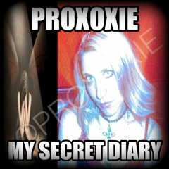 PROXOXIE - MY SECRET DIARY **VID IN DESCRIP