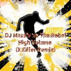 DJ Massiv vs The Rebel - High Volume (X.Killer Remix)
