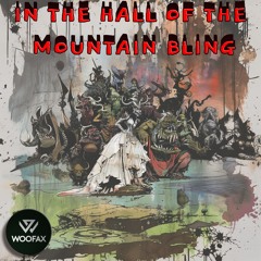 Woofax - In The Hall Of The Mountain Bling (FREE DOWNLOAD)