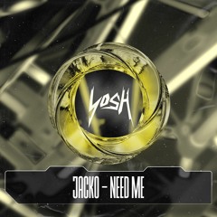 Jacko - Need Me