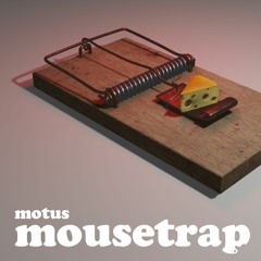 MOTUS - MOUSETRAP 🧀🐀 (MAY PATREON EXCLUSIVE)