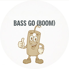 Listen to the Bass Go (Boom)