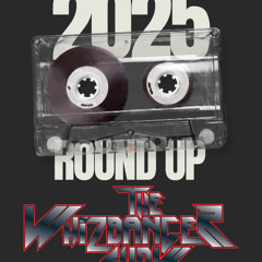 2025 Round-Up Edition - The Whizbanger Show #264  August 5, 2025