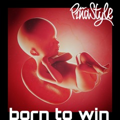 PIÑASTYLE - BORN TO WIN (PREVIA)