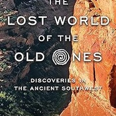 The Lost World of the Old Ones: Discoveries in the Ancient Southwest BY: David Roberts (Author)