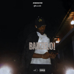 KVMONSTER👽-BANZELO! (Prod-Zonh Ent)