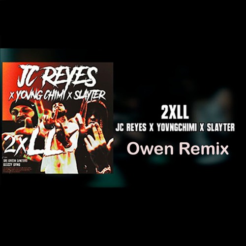 Jc Reyes x Yovngchimi x Slayter - 2xLL (Owen Remix)