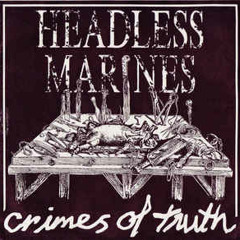 Headless Marines - side 1 of Crimes of Truth 7in.