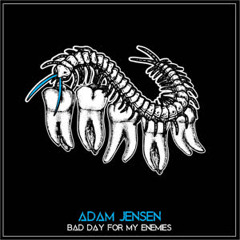 Adam Jensen - Bad Day for My Enemies