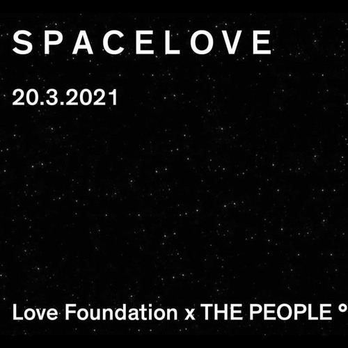 stream from Spacelove @LovefoundationBerlin 20.03.21