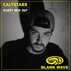 Blank Wave Guest Mix 067: Calystarr