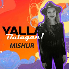 MISHUR — Yalla Balagan! Mix - 06/10/2023