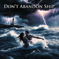 Don't Abandon Ship