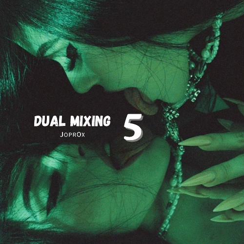 Dual Mixing 5 (Jopr0x)