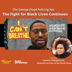 The George Floyd Policing Act: The Fight for Black Lives Continues