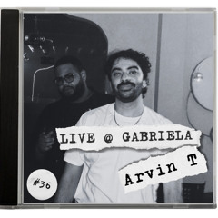 GABRIELA MIX #36 ~ ARVIN T ~ LIVE @ GABRIELA