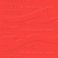 WHiTMIX #02 | Post Traumatic Drum Disorder (PTDD)