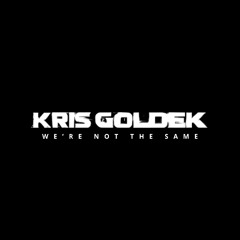 Kris Goldek - We're Not The Same