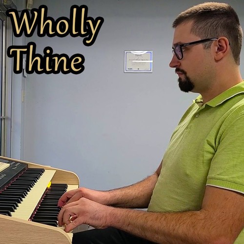 Wholly Thine - Hymns With Jonny