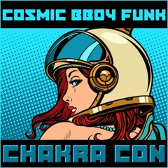 Chakra Con - Cosmic BBoy Funk