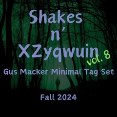 Shakes N' XZyqwuin -  Vol. 8 - Gus Macker Minimal Tag Set Fall 2024