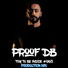 Proof Db - Try To Be Inside ( Production Mix ) #003