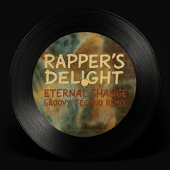 The Sugarhill Gang – Rappers Delight (Eternal Change Groovy Techno Remix)