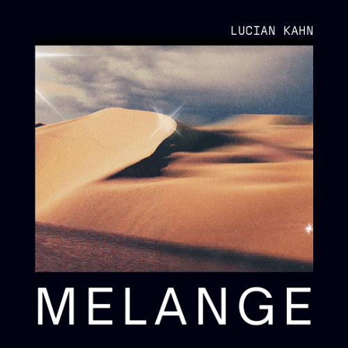 Stream MELANGE #01 by Lucian Kahn | Listen online for free on SoundCloud