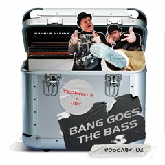 DVS Presents "BANG GOES THE BASS" Podcast - 01 - Feat. TECHNO T & JET